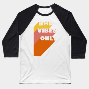 Bad Vibes Only Baseball T-Shirt